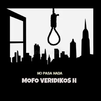 No Pasa Nada by Mofo Veridikos H