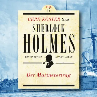 Der Marinevertrag [Gerd Köster liest Sherlock Holmes, Band 15 (Ungekürzt)] by Gerd Köster