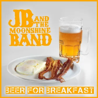 Beer For Breakfast by JB and the Moonshine Band