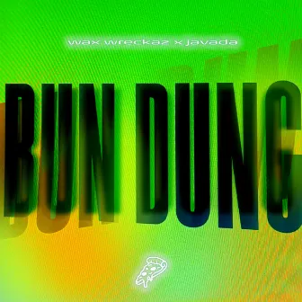 Bun Dung by Wax Wreckaz