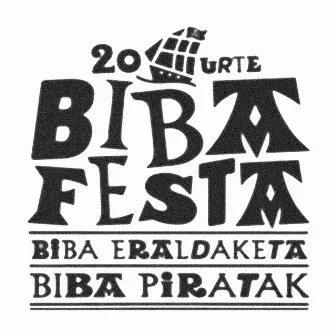 Aurtzaka Goaz - 20 Urte, Biba Festa, Biba Eraldaketa, Biba Piratak by Physis Versus Nomos