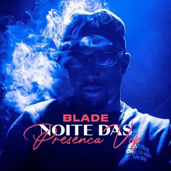 Noite Das Presença Vip by Blade MC