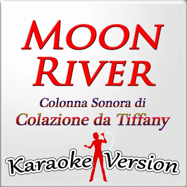 Moon River (Karaoke Version) - Originally Performed By Audrey Hepburn