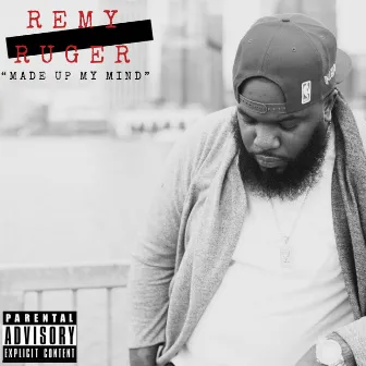 Made Up My Mind by Remy Ruger