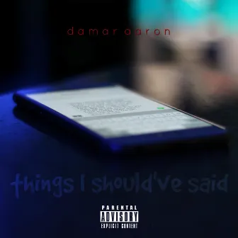 Things I Should've Said by Damar Aaron