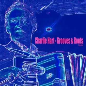 Grooves & Roots by Charlie Hart