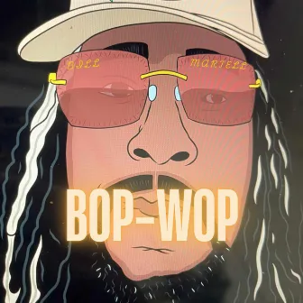 Bop Wop by Bill Martell