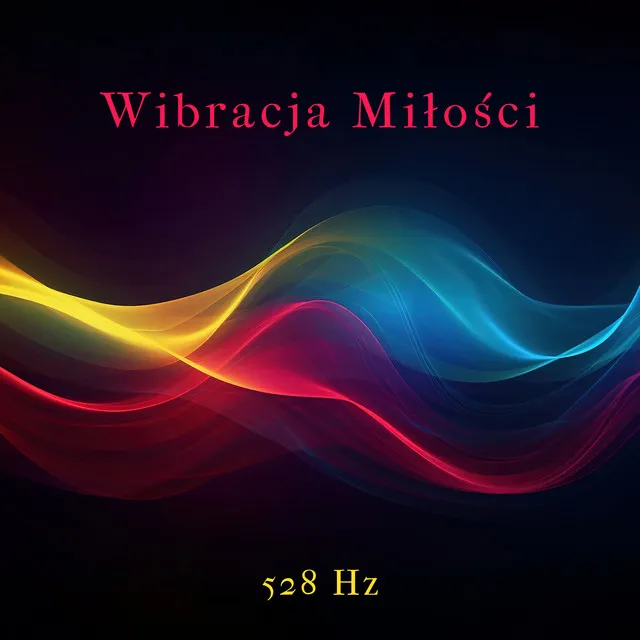 Wibracja Miłości 528 Hz: Medytacyjna Muzyka Uzdrawiająca na Wyciszenie, Regenerację Organizmu i Pozytywną Transformację