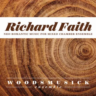 Richard Faith: Neo-Romantic Music for Mixed Chamber Ensemble by Richard Faith