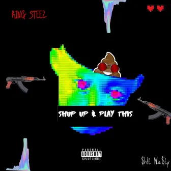 ShutUp&playthis by $h!t NA$ty