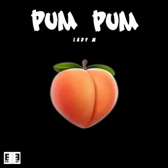 Pum Pum by Lady M