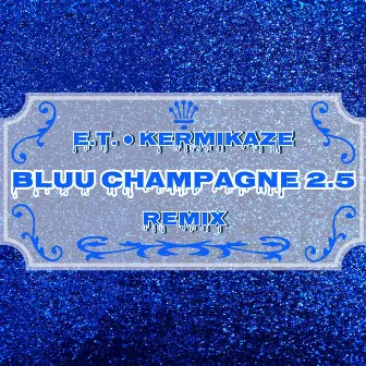 Bluu Champagne 2.5 (Remix) by Kermikaze