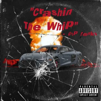 Crashin The Whip by Gtp Banks