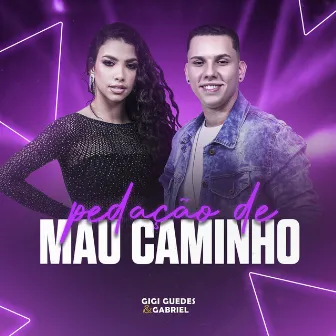 Pedação De Mau Caminho by Gigi Guedes & Gabriel