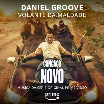 Volante da Maldade (Da Série Original Amazon Cangaço Novo) by Daniel Groove