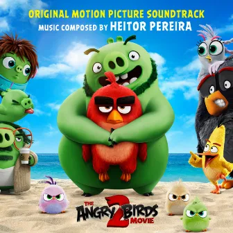 Angry Birds 2 (Original Motion Picture Soundtrack) by Heitor Pereira