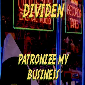 Patronize My Business by Dividen