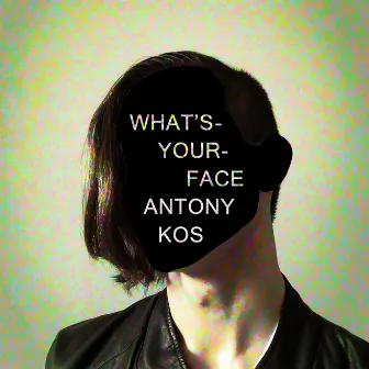 What's-Your-Face by Antony Kos