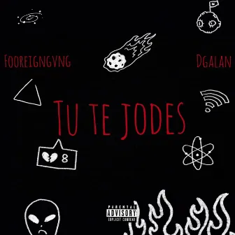 Tú Te Jodes by Fooreigngvng