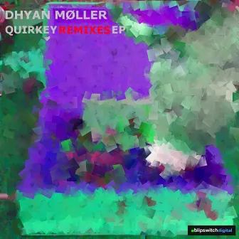 Quirkey Remixes EP by Dhyan Møller