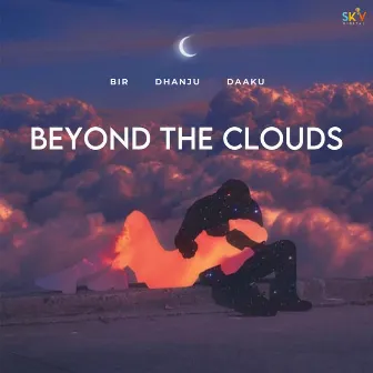 Beyond The Clouds by Dhanju