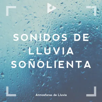 Sonidos de Lluvia Soñolienta by Sonidos De Truenos y Lluvia