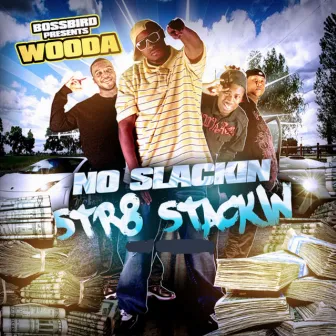 No Slackin' Str8 Stackin' by Da Damn Wooda