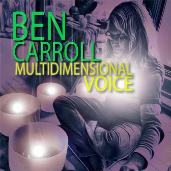 Multidimensional Voice by Ben Carroll