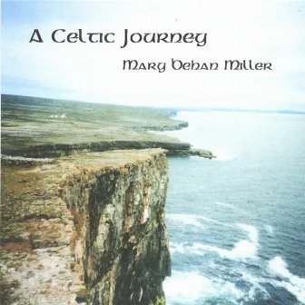 A Celtic Journey by Mary Behan Miller