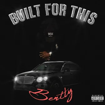 Built for This by Bently