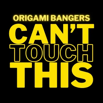 Can't Touch This by Origami Bangers