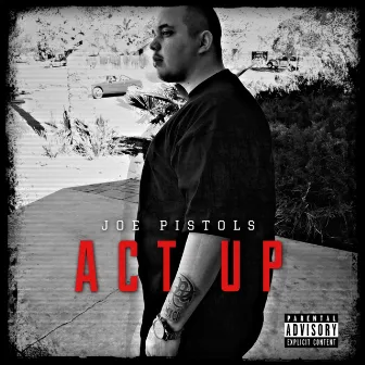 Act Up by Joe Pistols