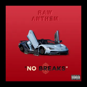 No Breaks by RAW Anthem