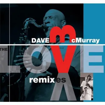 The Love Remixxes by Dave McMurray