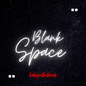 Blank Space by BABZ ON THE TRACK