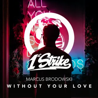 Without Your Love by Marcus Brodowski