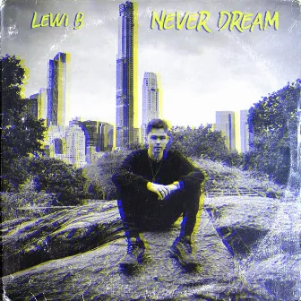 Never Dream by Lewi B.