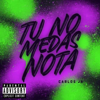 TU NO ME DAS NOTA by Carlos JR