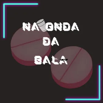 Na Onda da Bala by Rmec