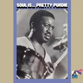 Soul Is...Pretty Purdie by Bernard 