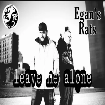 Leave Me Alone by Egans Rats