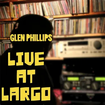 Live at Largo by Glen Phillips