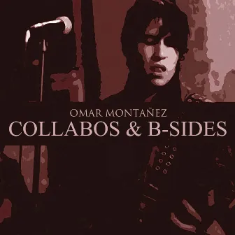 Collabos & B-Sides by Omar Montañez