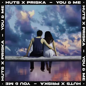 You & Me by PRISKA