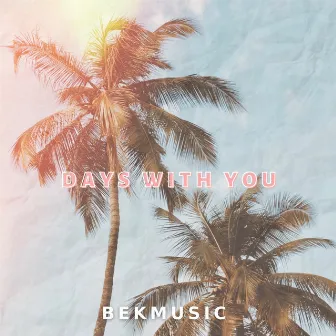 Days With You by BekMusic