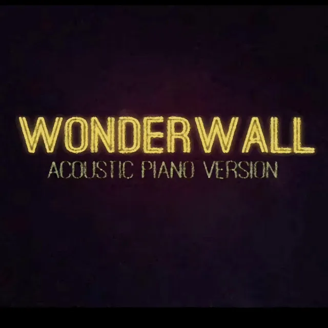 Wonderwall - Acoustic Piano Cover