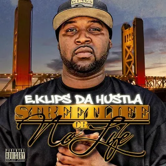 Streetlife or No Life by E.Klips Da Hustla