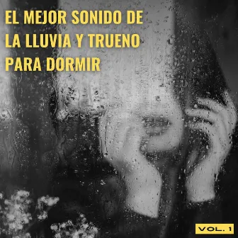 El Mejor Sonido De La Lluvia Y Trueno Para Dormir Vol. 1 by 