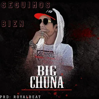 Seguimos Bien by Big Chuna