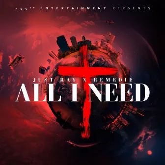 All I Need by Just Ray